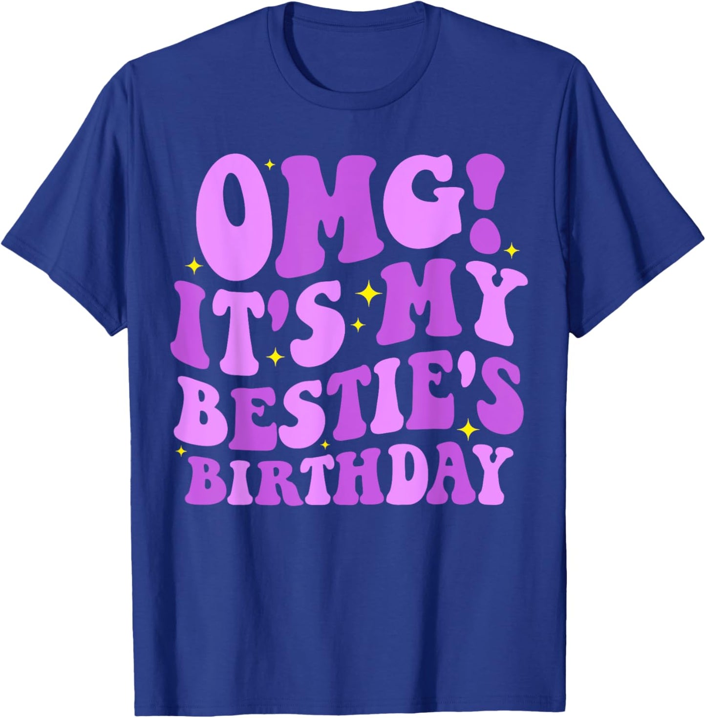 OMG It's My Bestie's Birthday Funny Best Friend Birthday T-Shirt - T-Shirt | Royal