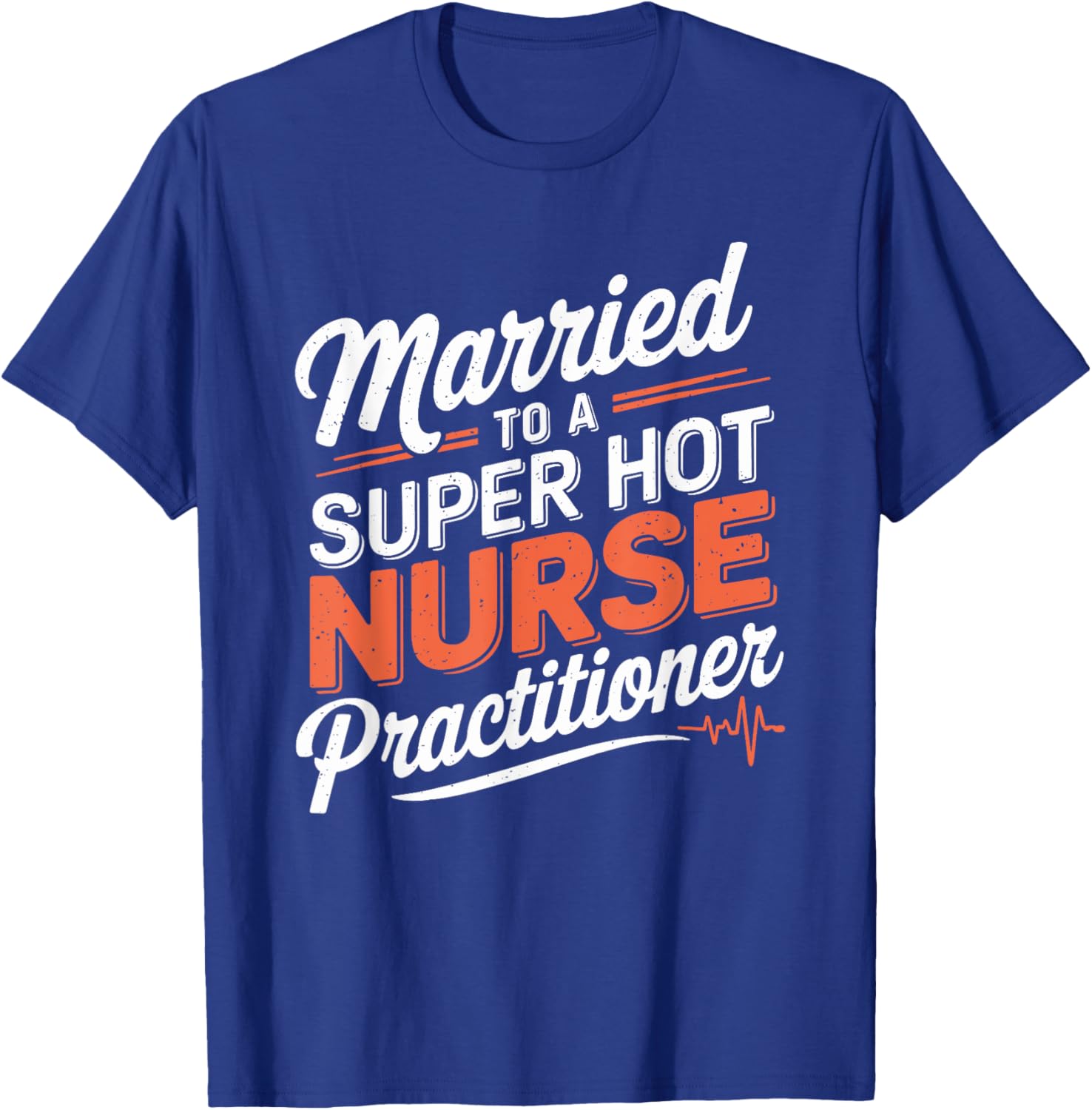 Nurse Husband Married To A Super Hot Nurse Practitioner T-Shirt - T-Shirt | Royal