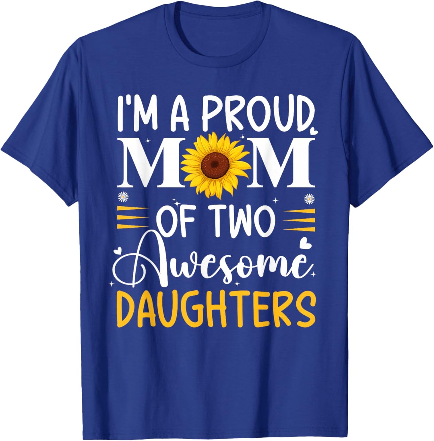I'm a proud mom of two awesome daughters mother's day women T-Shirt - T-Shirt | Royal
