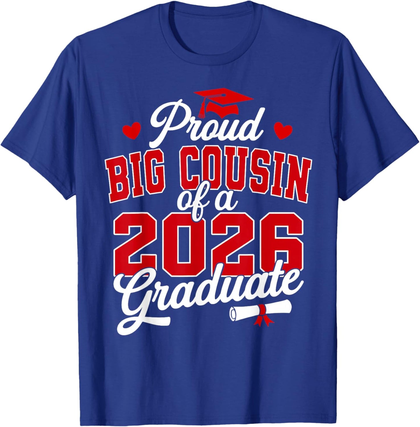 Proud Big Cousin of a Class of 2026 Graduate Senior T-Shirt - T-Shirt | Royal
