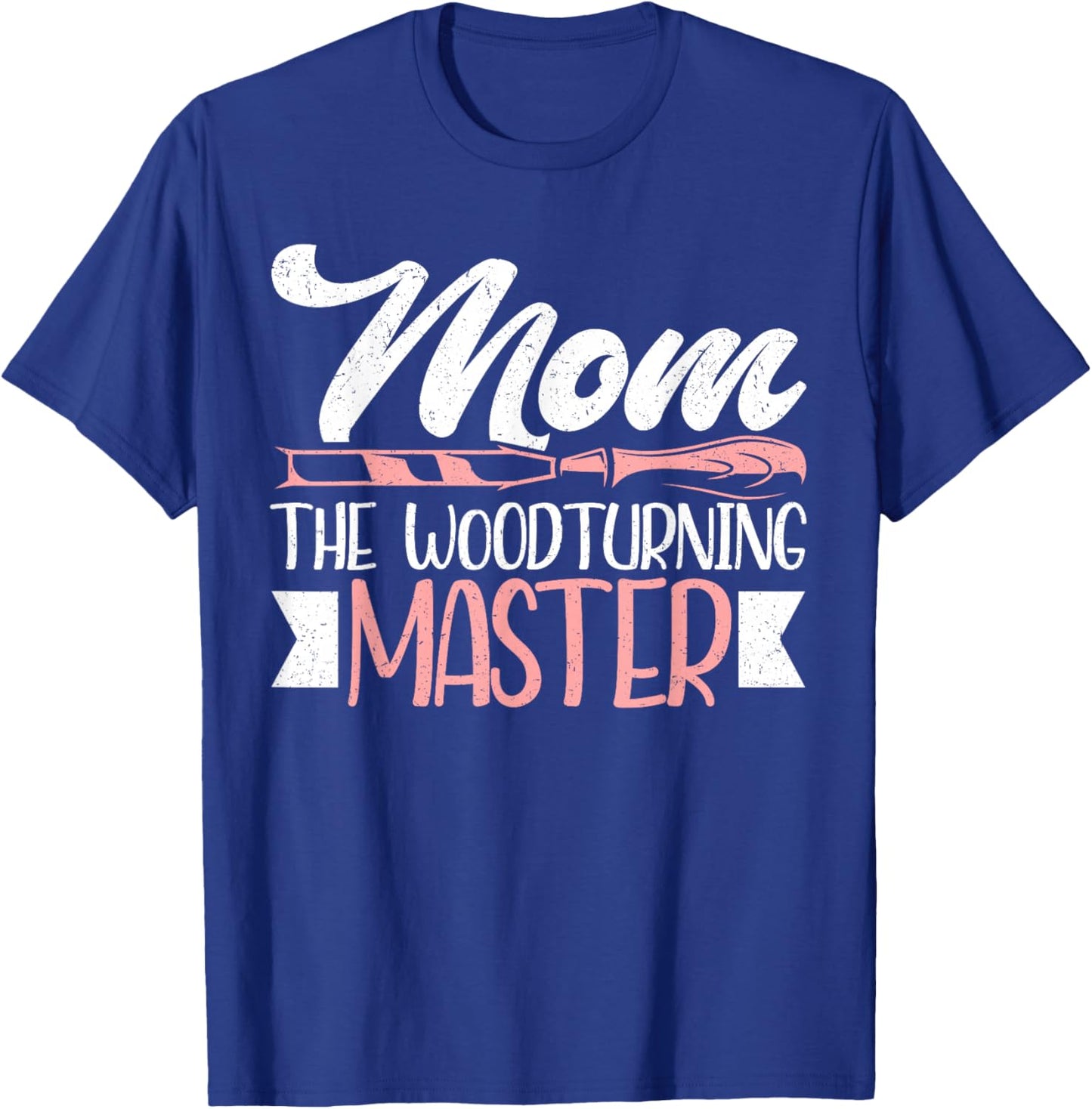 Mom The Woodturning Master Mother's Day Funny Woodturning T-Shirt - T-Shirt | Royal