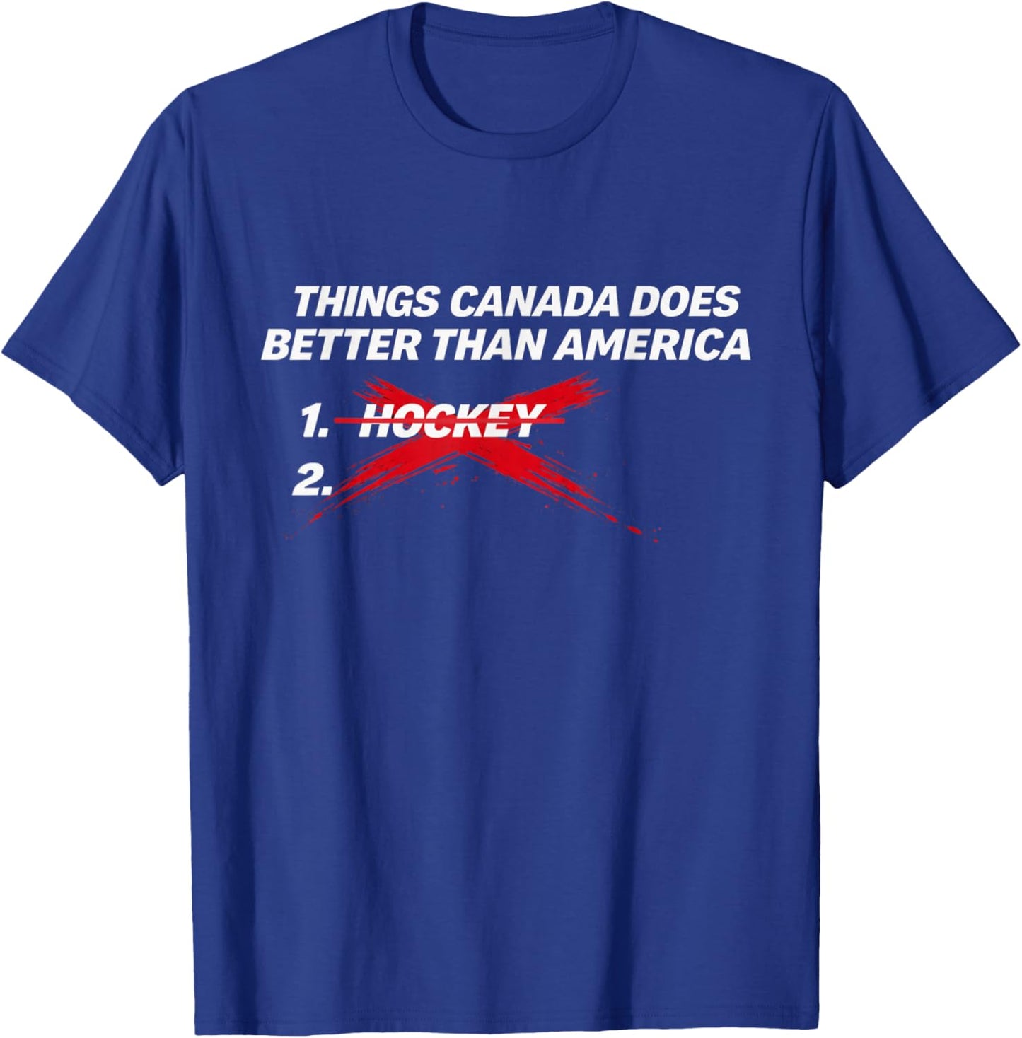 Things Canada Does Better Than America T-Shirt - T-Shirt | Royal