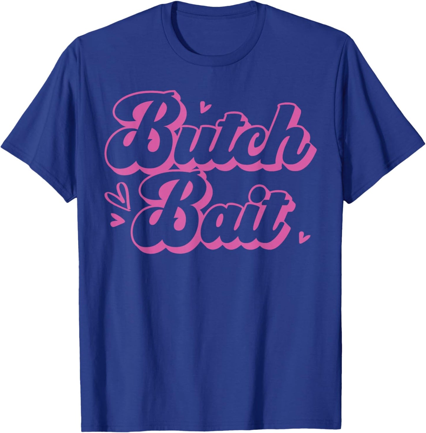 Butch Bait Playful Lesbian Pride Statement T-Shirt - T-Shirt | Royal