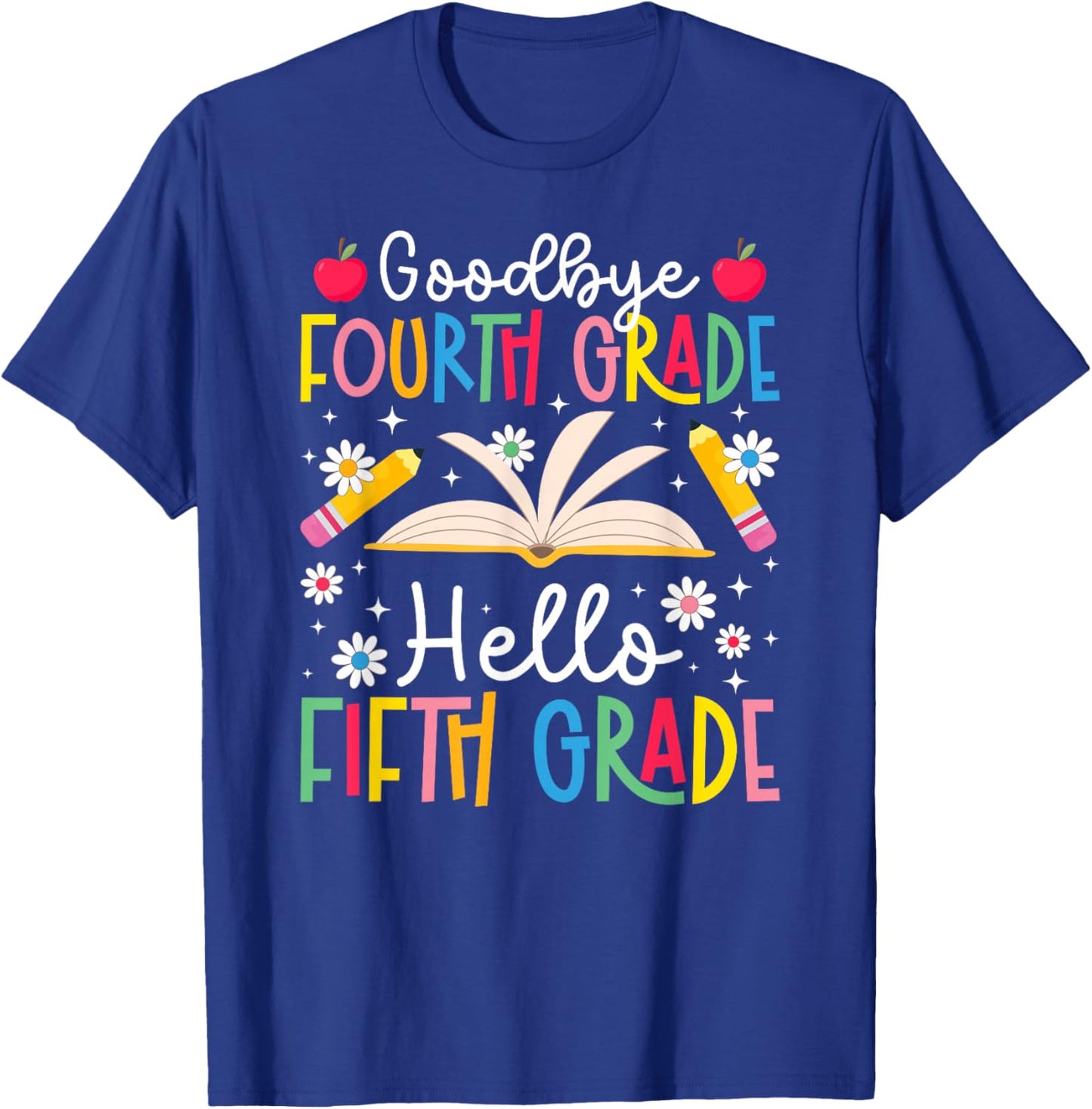 Goodbye Fourth Grade Last Day of School 4th Grade Graduation T-Shirt - T-Shirt | Royal