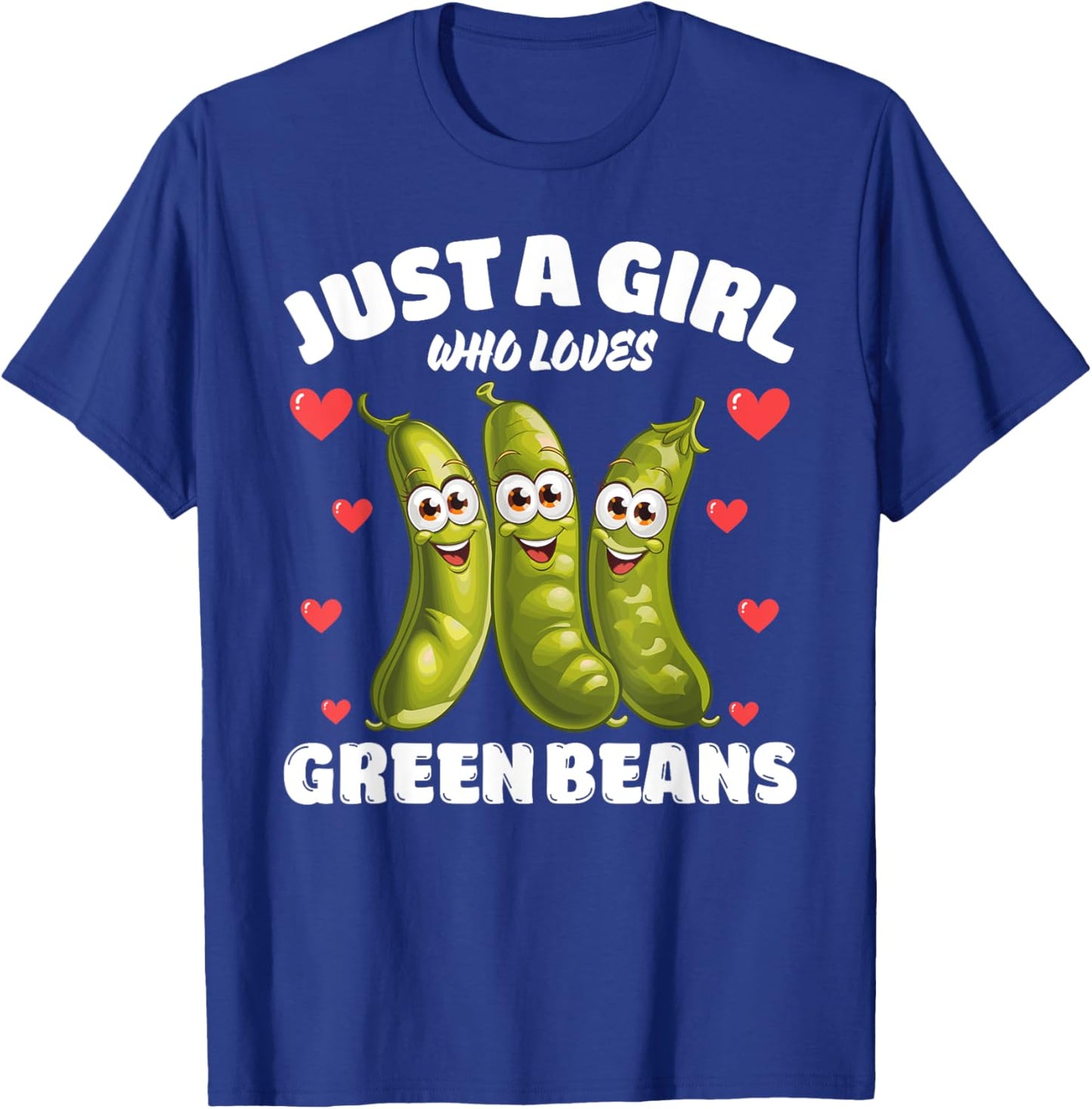Just A Girl Who Loves Green Beans, Green Bean Lover T-Shirt - T-Shirt | Royal
