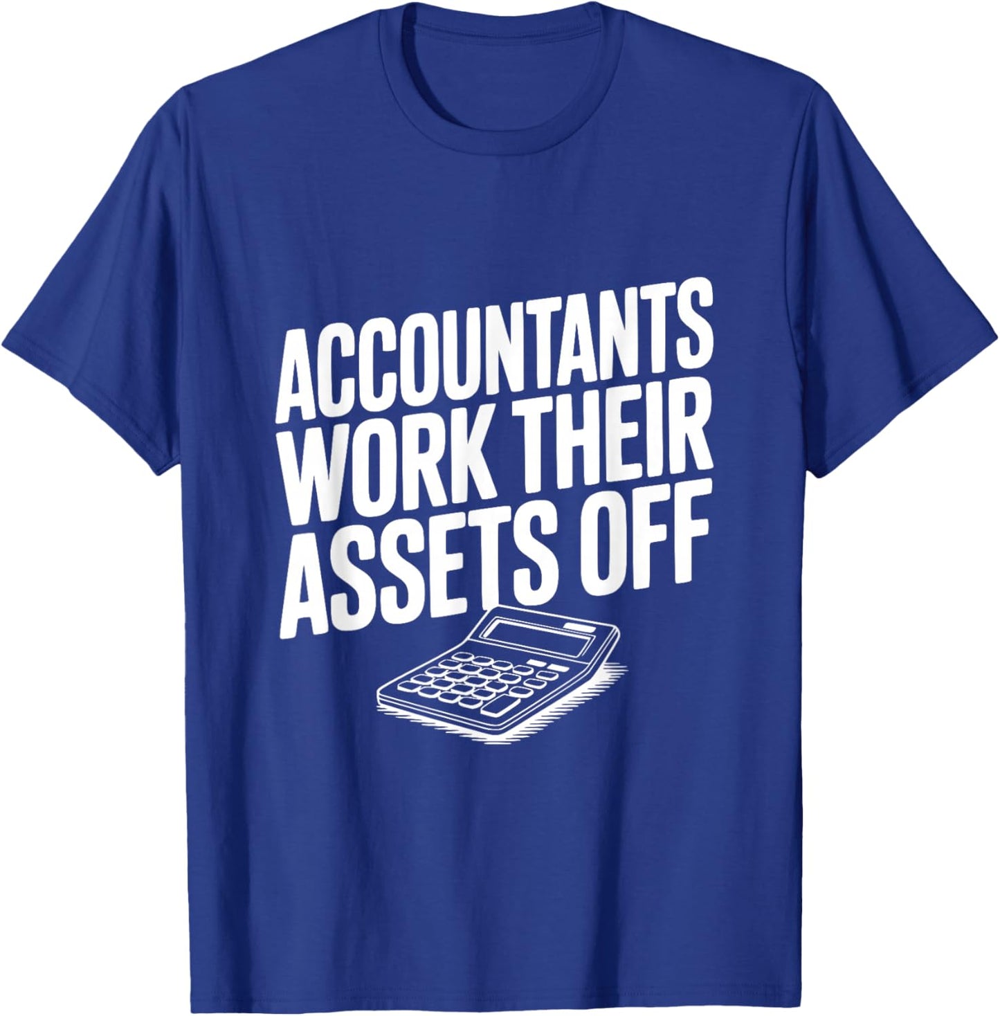 Les comptables travaillent Leurs Actifs sur Funny Accountant T-Shirt - T-Shirt | Royal