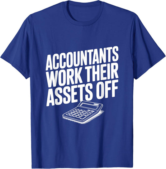 Les comptables travaillent Leurs Actifs sur Funny Accountant T-Shirt - T-Shirt | Royal
