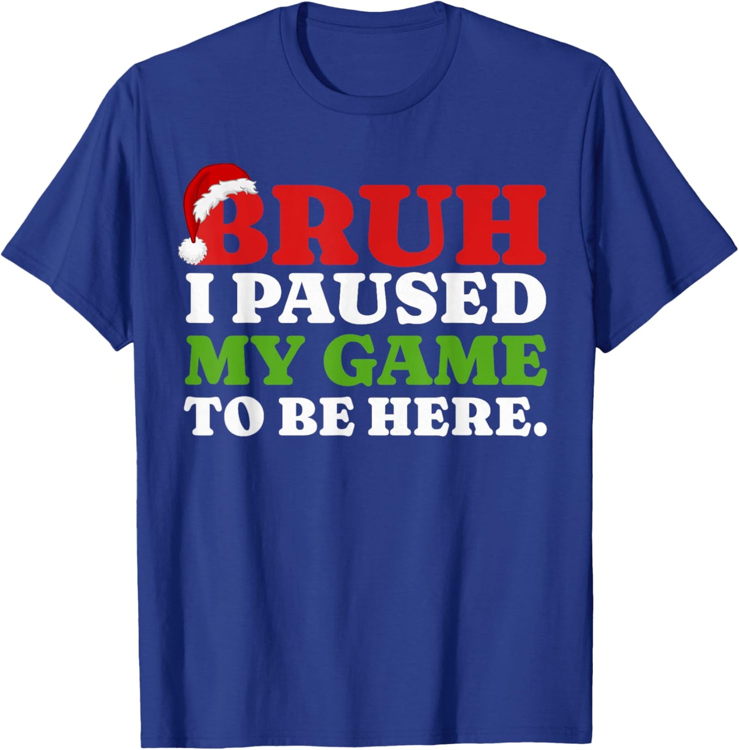 Bruh I Paused My Game To Be Here Funny Christmas Gamer Boys T-Shirt - T-Shirt | Royal