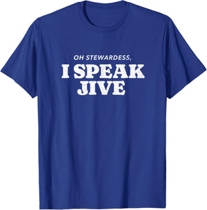 Oh Stewardess, I Speak jive T-Shirt - T-Shirt | Royal
