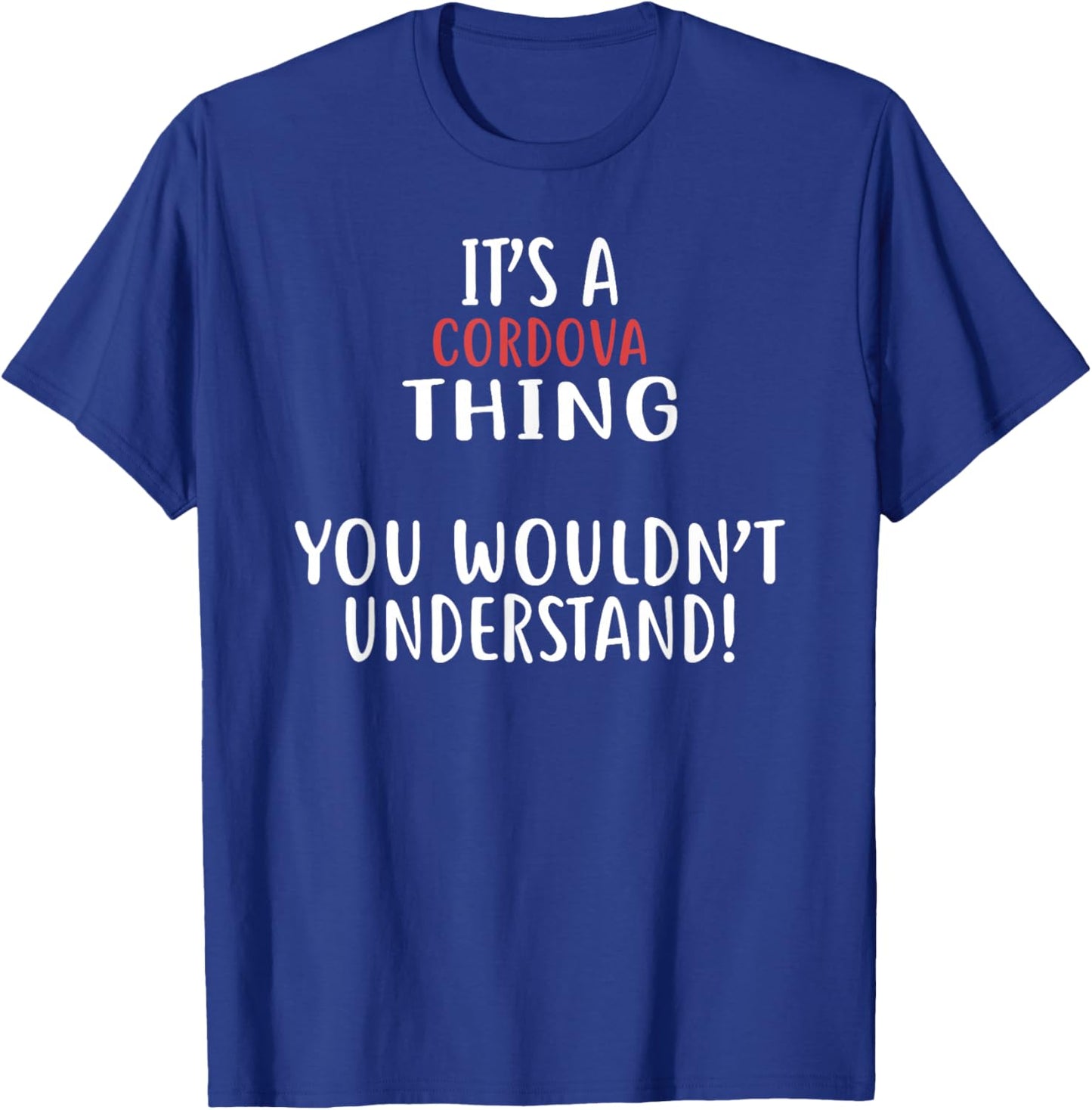 It's A Cordova Thing City Shirt CORDOVAS T-Shirt - T-Shirt | Royal