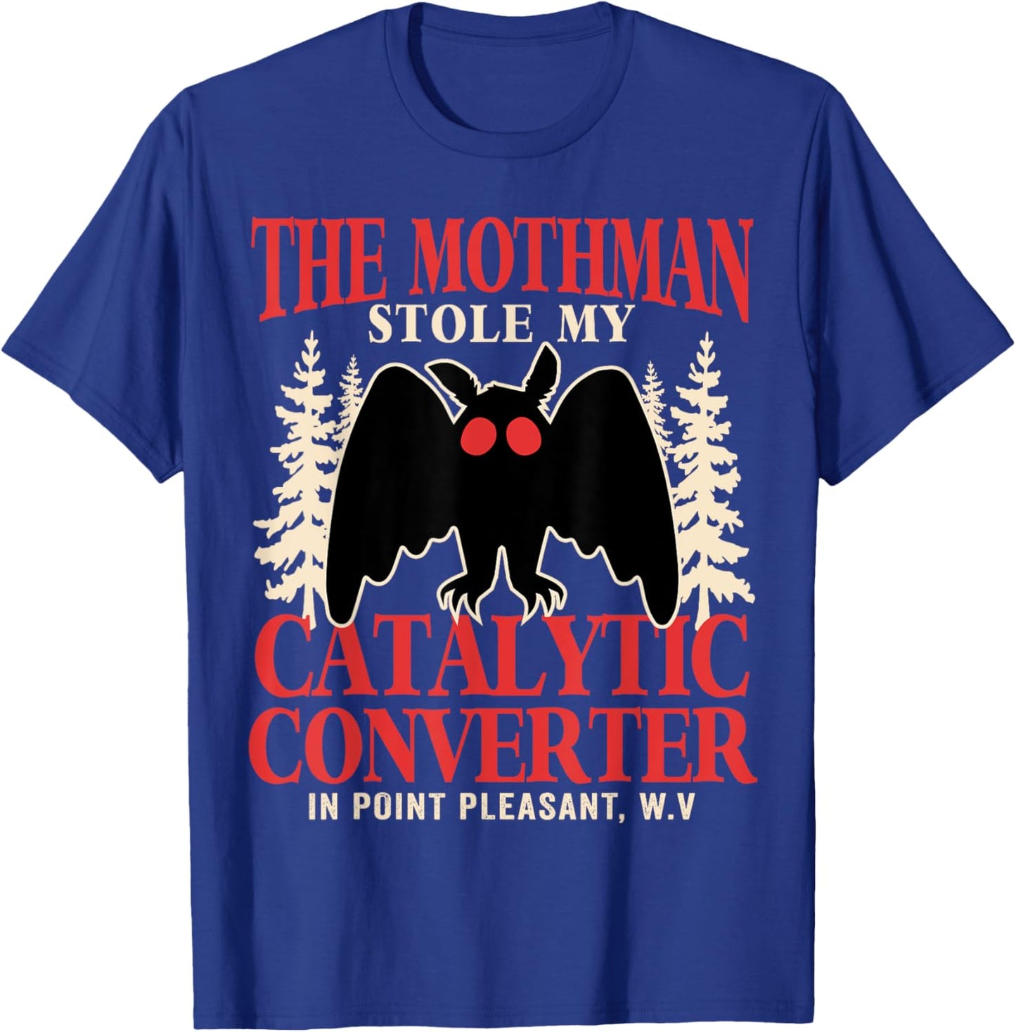 Funny Mothman Stole My Catalytic Converter Mothman Cryptid T-Shirt - T-Shirt | Royal