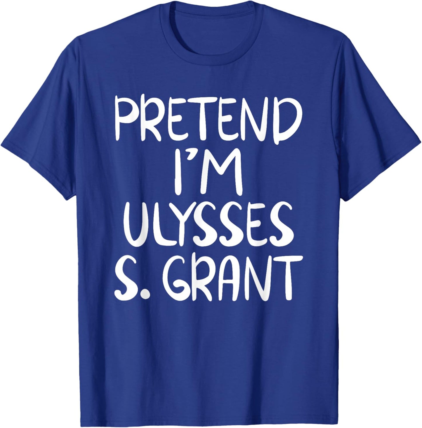 Pretend I'm a Ulysses S. Grant Costume Family Easy Halloween T-Shirt - T-Shirt | Royal