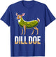 DILL DOE Funny Sarcastic Pickle Nature Deer Print Art Adult T-Shirt - T-Shirt | Royal