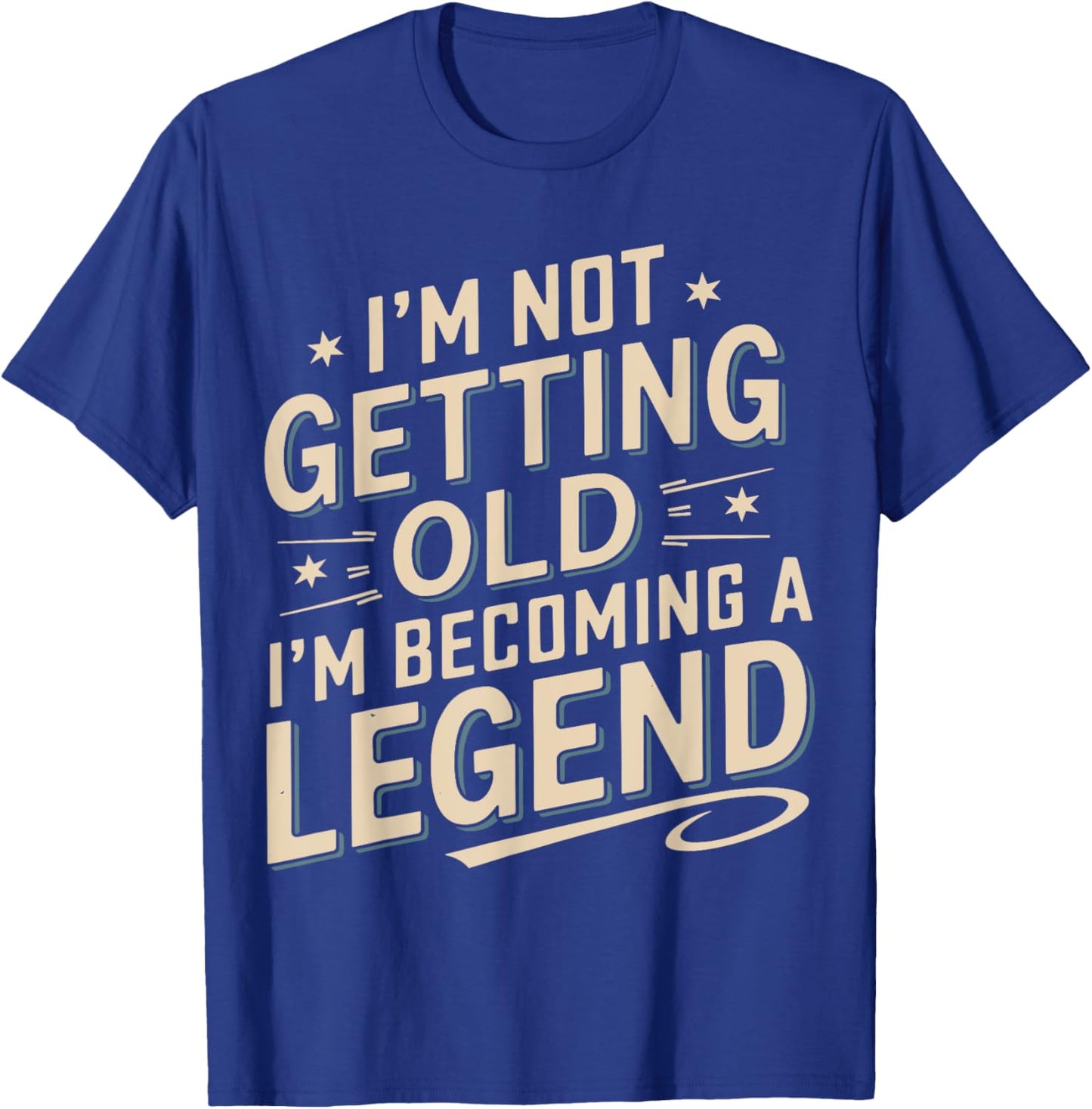 I'm Not Getting Old I'm Becoming A Legend Retro Vintage T-Shirt - T-Shirt | Royal