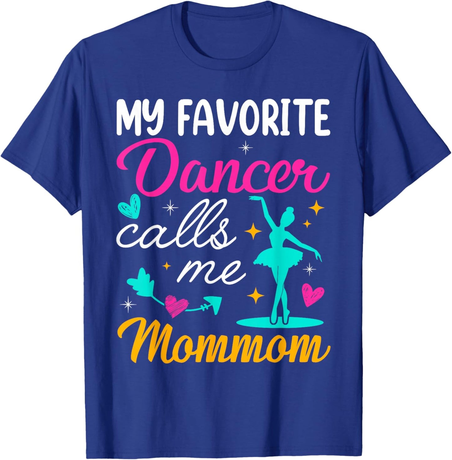 My Favorite Dancer Calls Me Mommom Mothers Day T-Shirt - T-Shirt | Royal