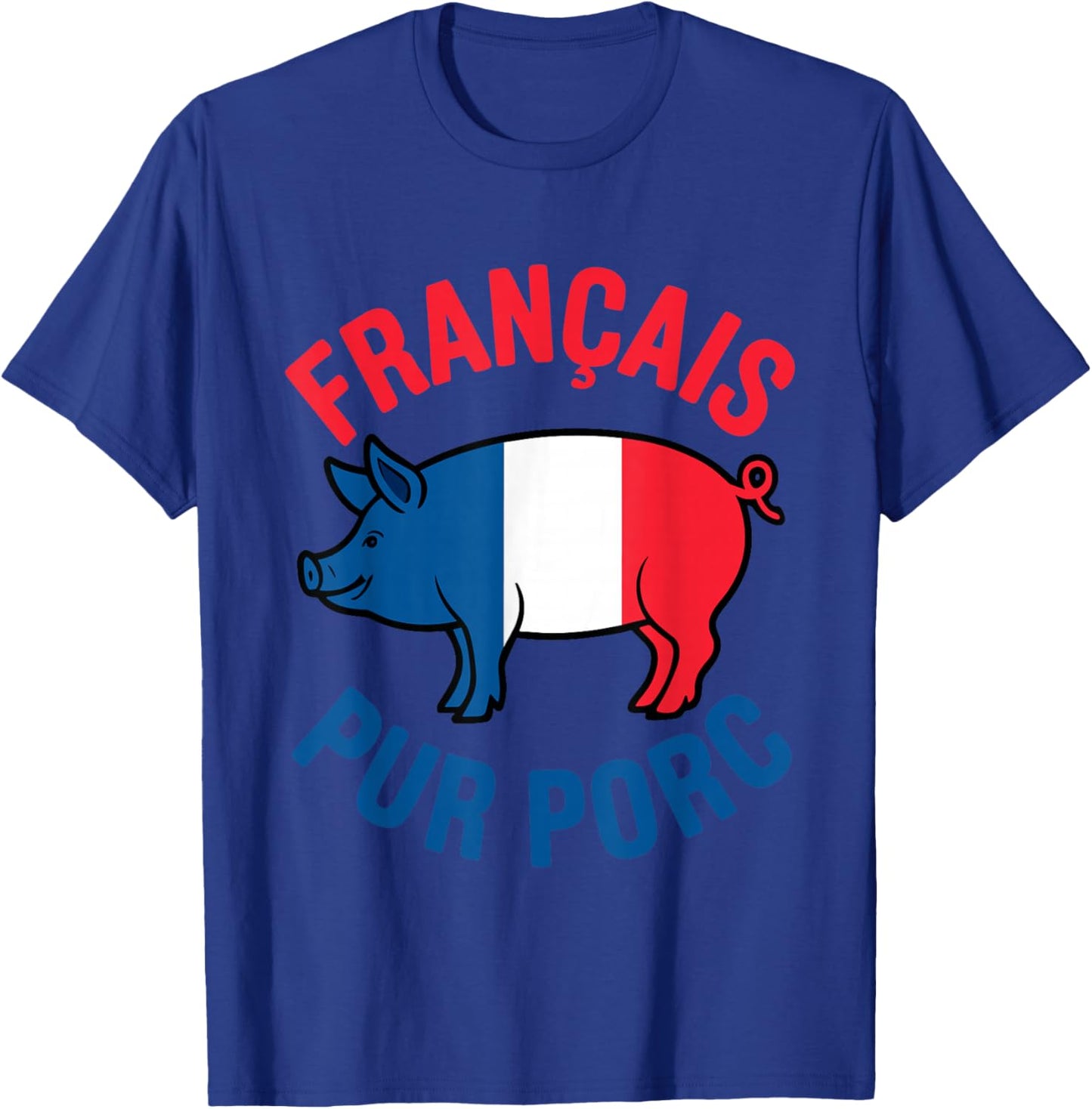 French Pure Pig Humour French Gift Fun Tricolor T-Shirt - T-Shirt | Royal
