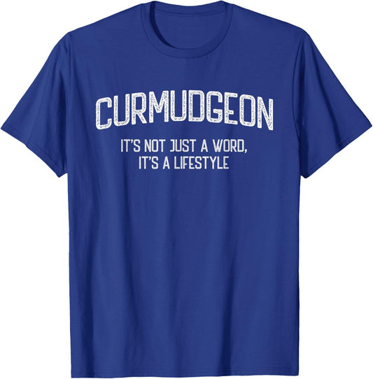Curmudgeon It's Not Just A Word, It's A Lifestyle Funny T-Shirt - T-Shirt | Royal