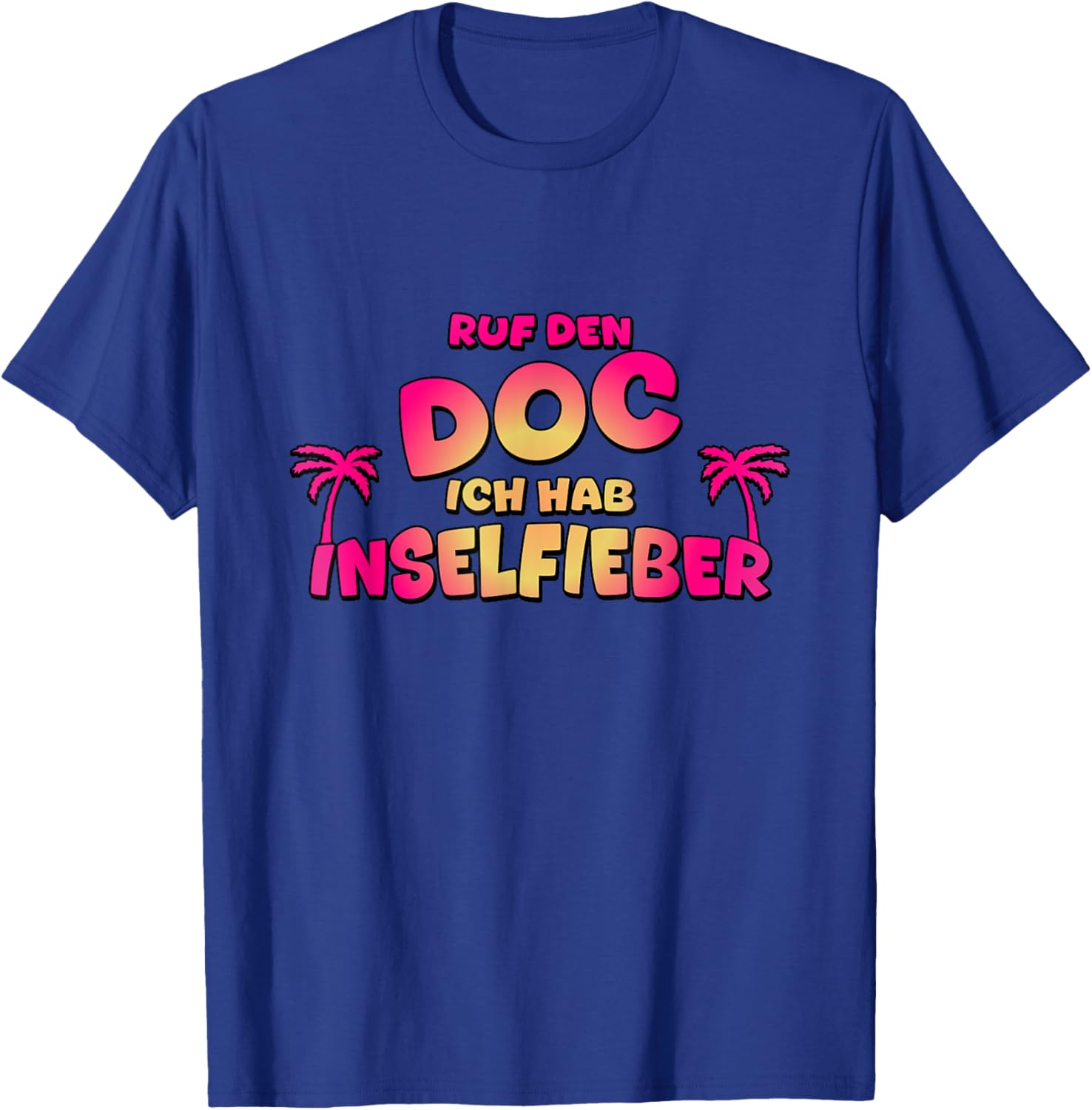 Ruf den Doc ich hab Inselfieber - Mallorca Outfit 2025 T-Shirt - T-Shirt | Royal