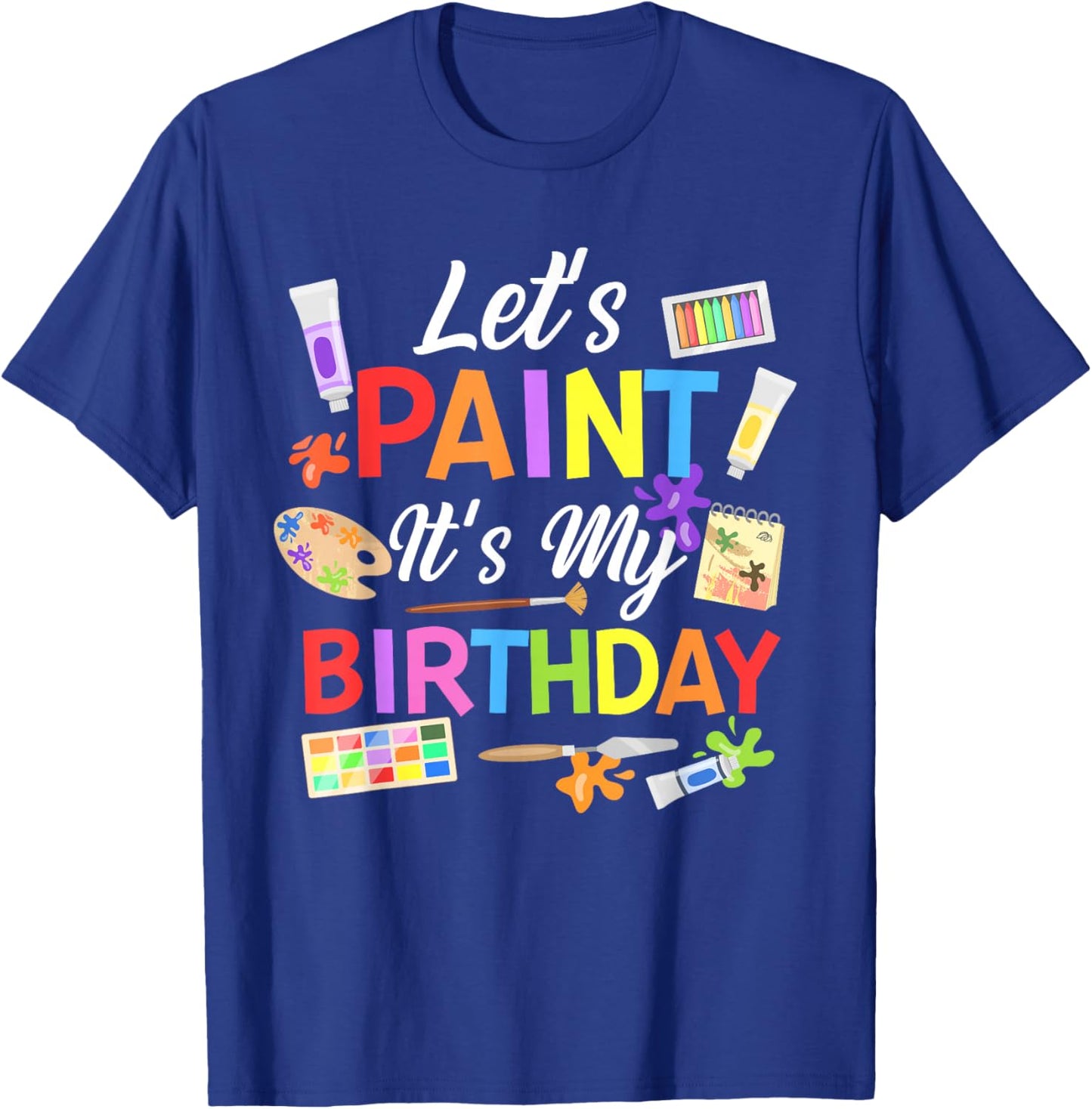 Let's Paint It's My Birthday Painting Themed Party T-Shirt - T-Shirt | Royal