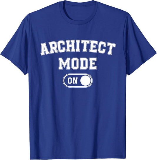 Architect Mode On Funny Architecture Gift Designer Builder T-Shirt - T-Shirt | Royal