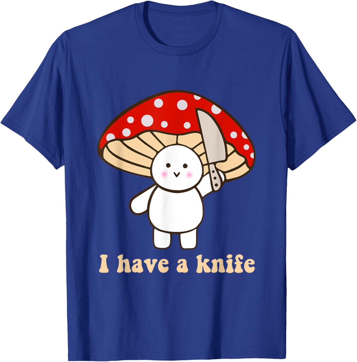I Have A Knife Funny Cute Fight Mushroom Design T-Shirt - T-Shirt | Royal