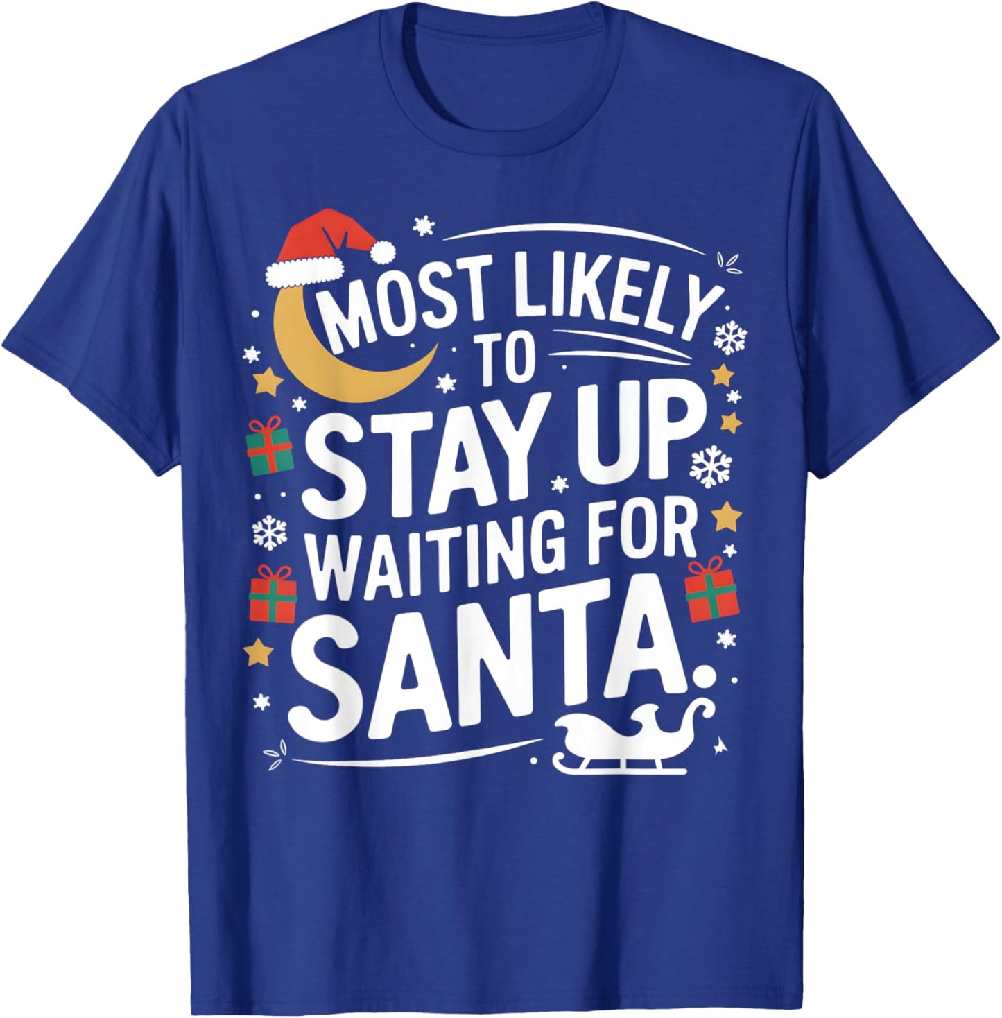 Most Likely to Stay Awake Waiting for Santa Claus Humor Xmas T-Shirt - T-Shirt | Royal