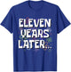 Eleven Years Later Funny Meme 11 Year Old 11th Birthday T-Shirt - T-Shirt | Royal