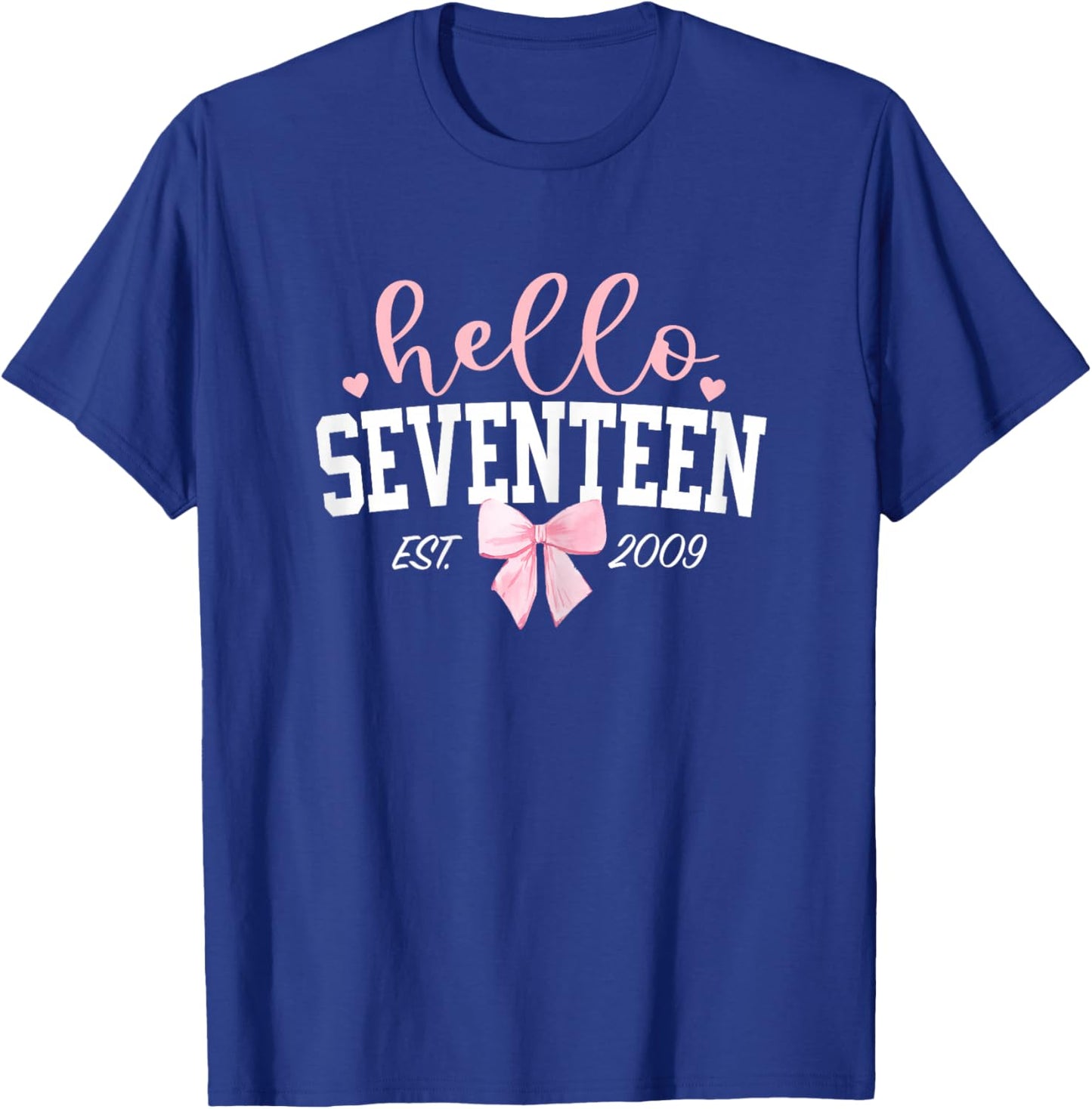 Hello Seventeen Est 2009 17th Birthday Girl Turning 17 T-Shirt - T-Shirt | Royal