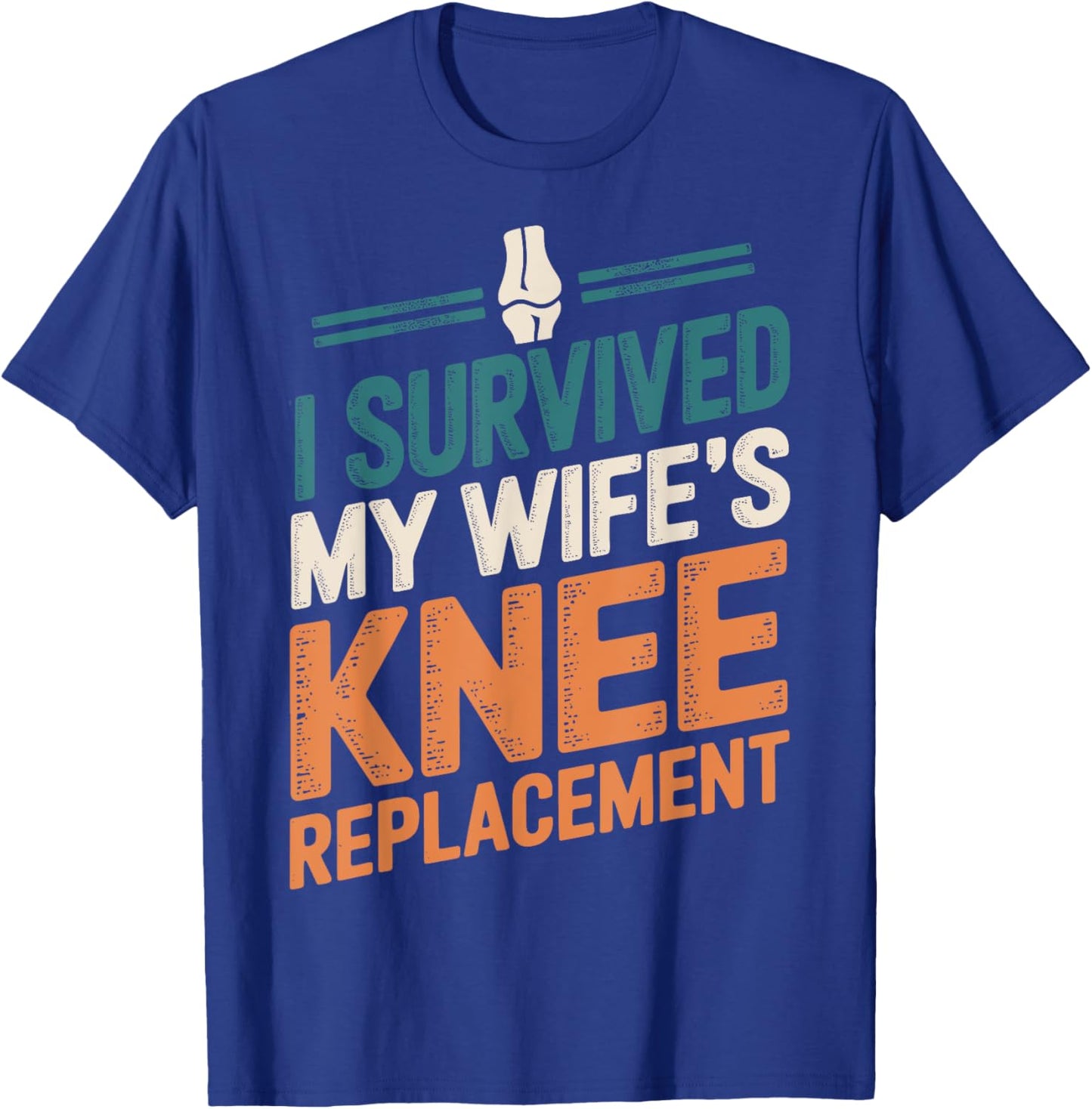 I Survived My Wifes Knee Replacement T-Shirt - T-Shirt | Royal