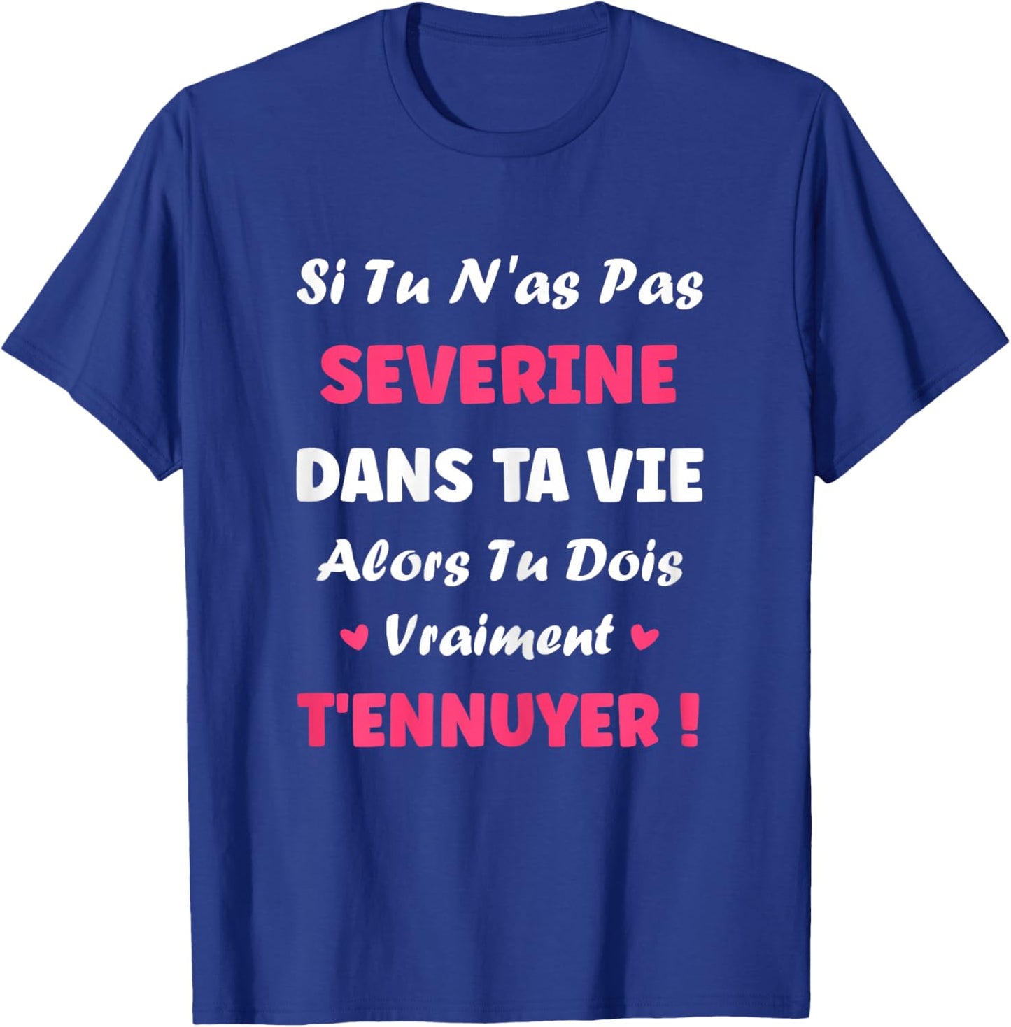 Name severine dans ta Vie personalized Humour first name severine T-Shirt - T-Shirt | Royal