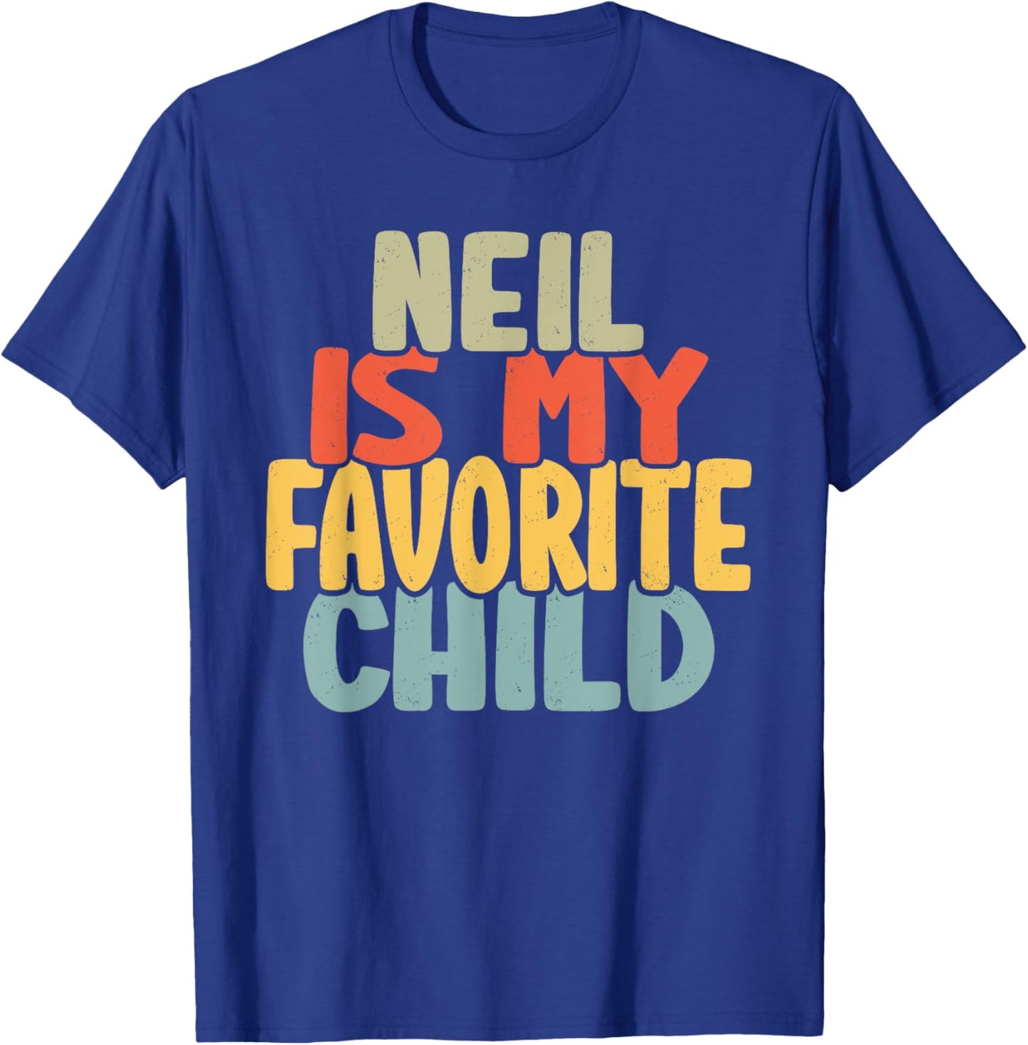 Neil Is My Favorite Child Funny Shirt From Neil To Parents T-Shirt - T-Shirt | Royal