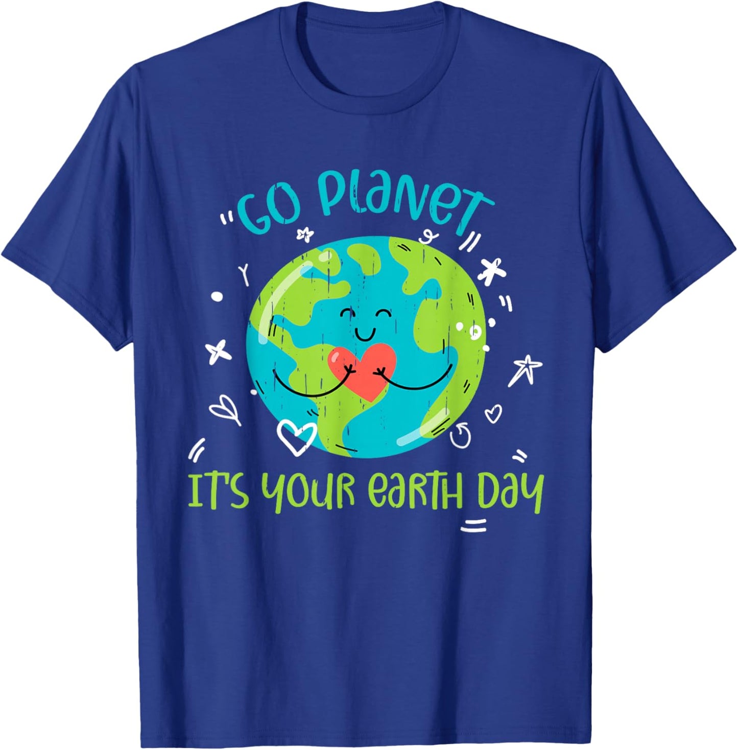 Earth Day April 22 Go Planet Its Your Earth Day Women Girl T-Shirt - T-Shirt | Royal