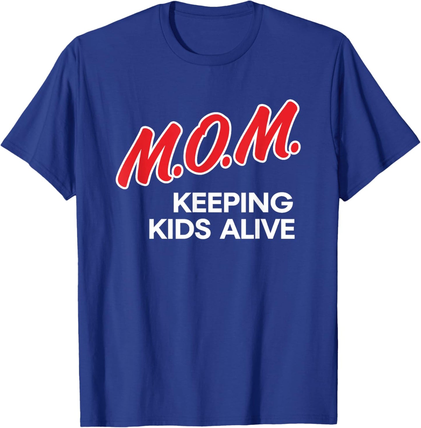 Mom Keeping Kids Alive Funny Quotes T-Shirt - T-Shirt | Royal