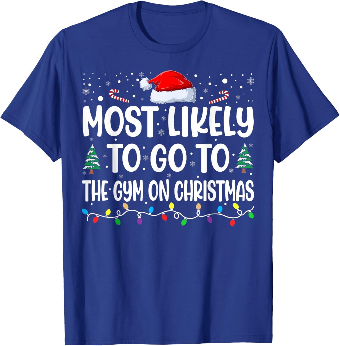 Most Likely To Go To Gym On Christmas Funny Gym Fitness Xmas T-Shirt - T-Shirt | Royal