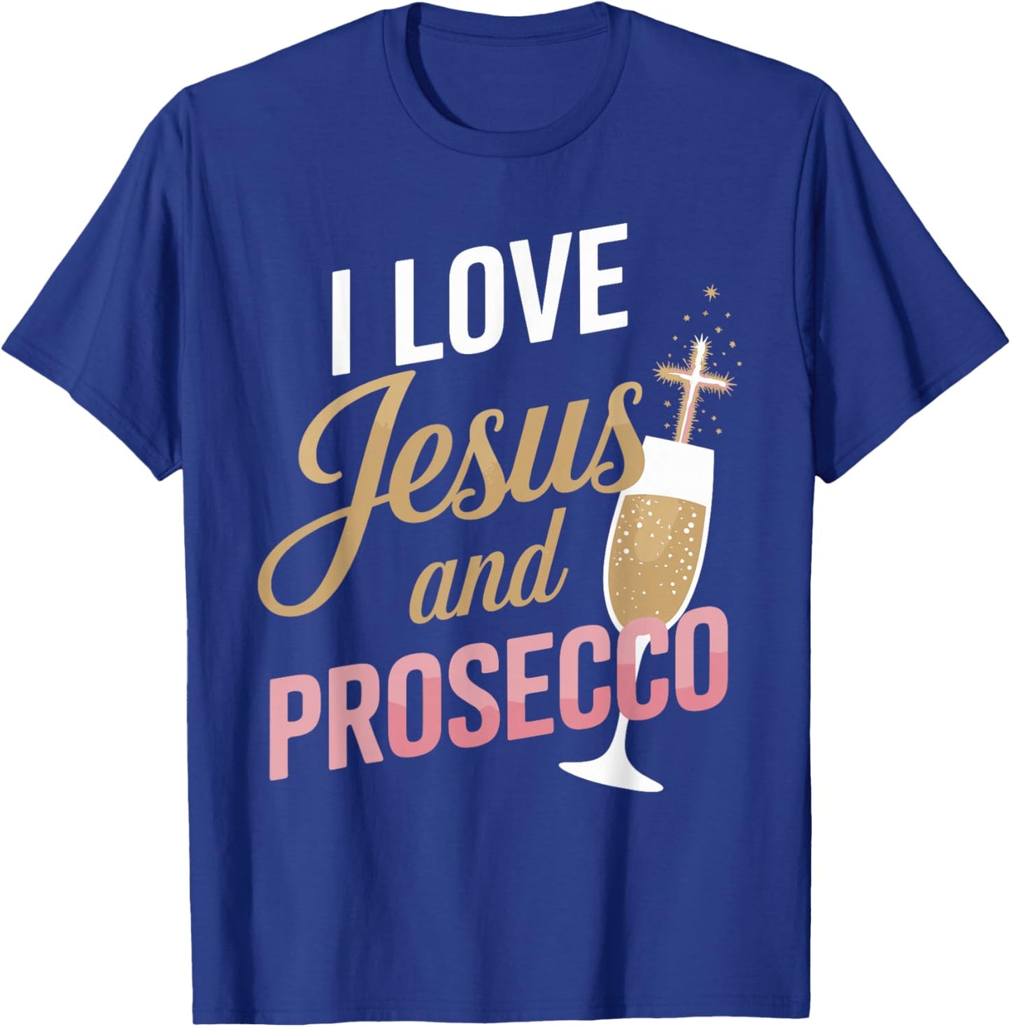 I Love Jesus and Prosecco Funny Bar Prosecco T-Shirt - T-Shirt | Royal