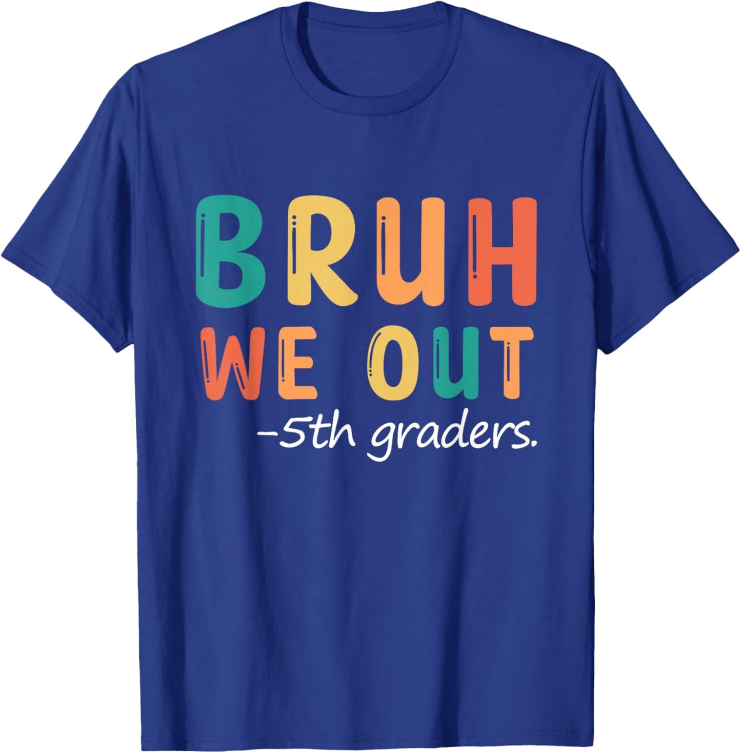 Bruh We Out 5th Graders Fifth Grade Graduation T-Shirt - T-Shirt | Royal