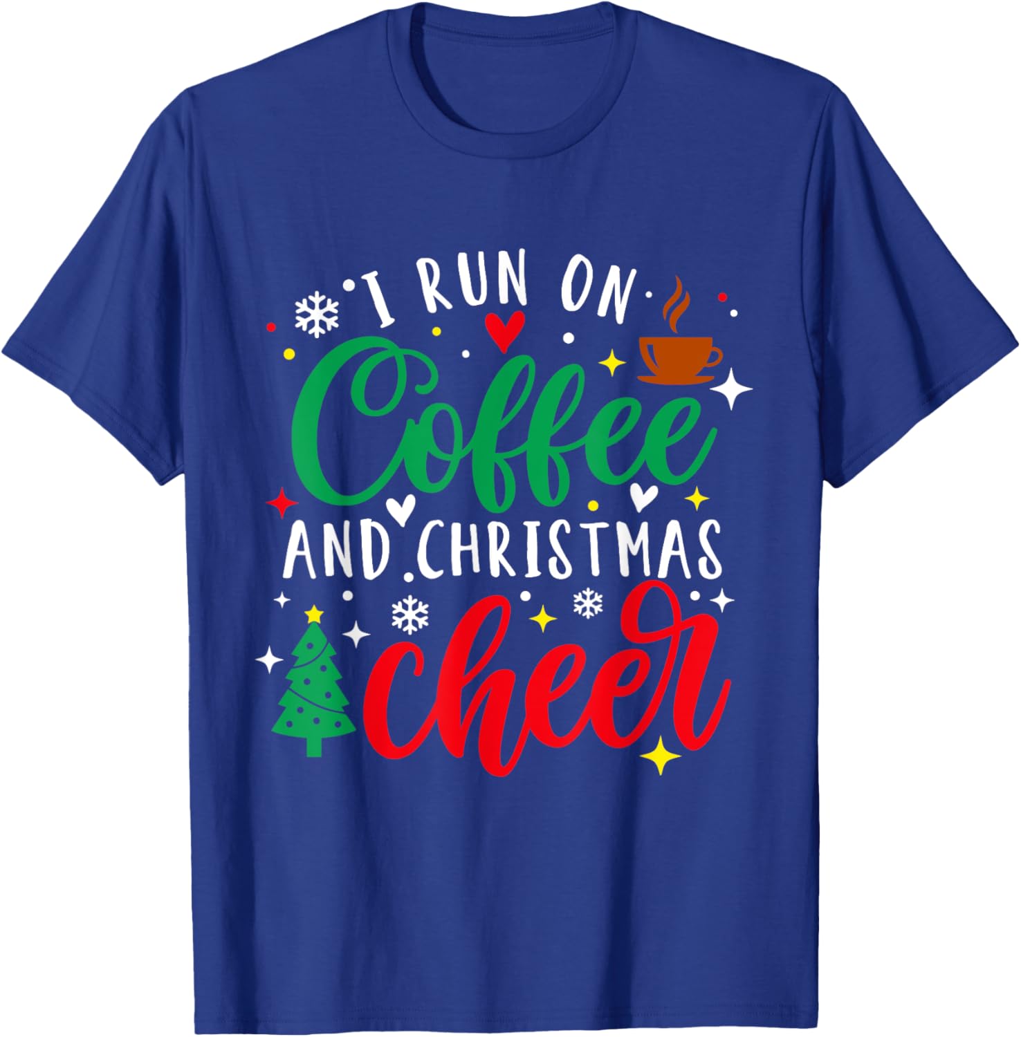 I Run On Coffee and Christmas Cheer Xmas Coffee Lover T-Shirt - T-Shirt | Royal