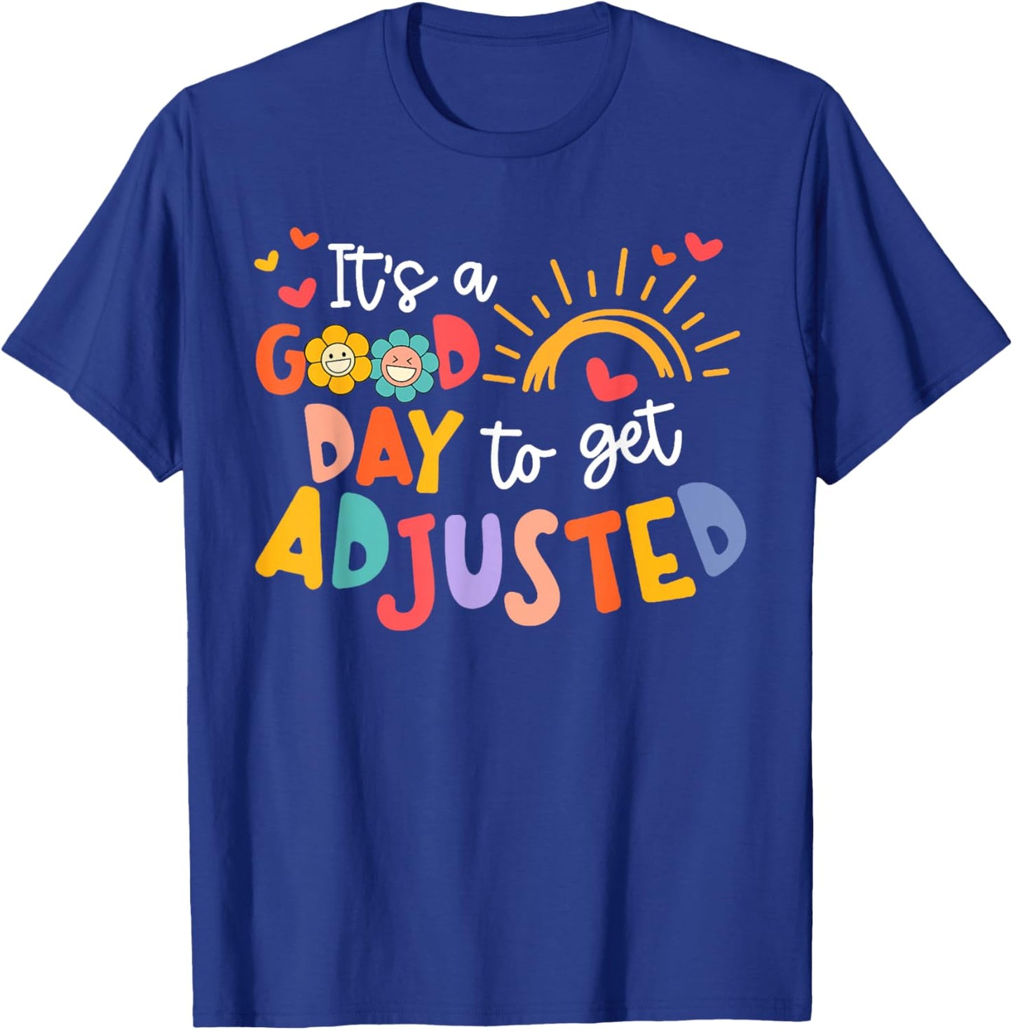 It's A Good Day To Get Adjusted Physical Therapy PT T-Shirt - T-Shirt | Royal