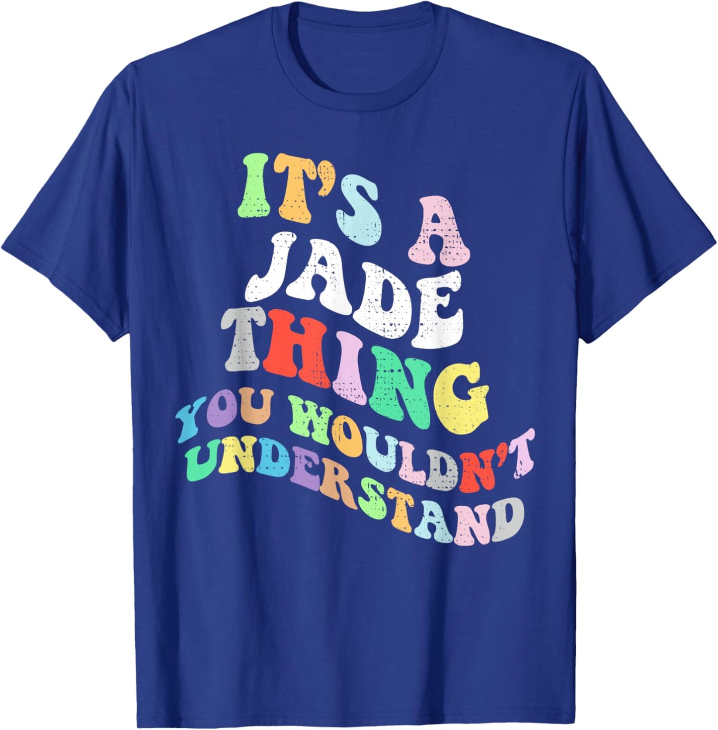 Retro Groovy Its a Jade Thing You Wouldnt Understand T-Shirt - T-Shirt | Royal