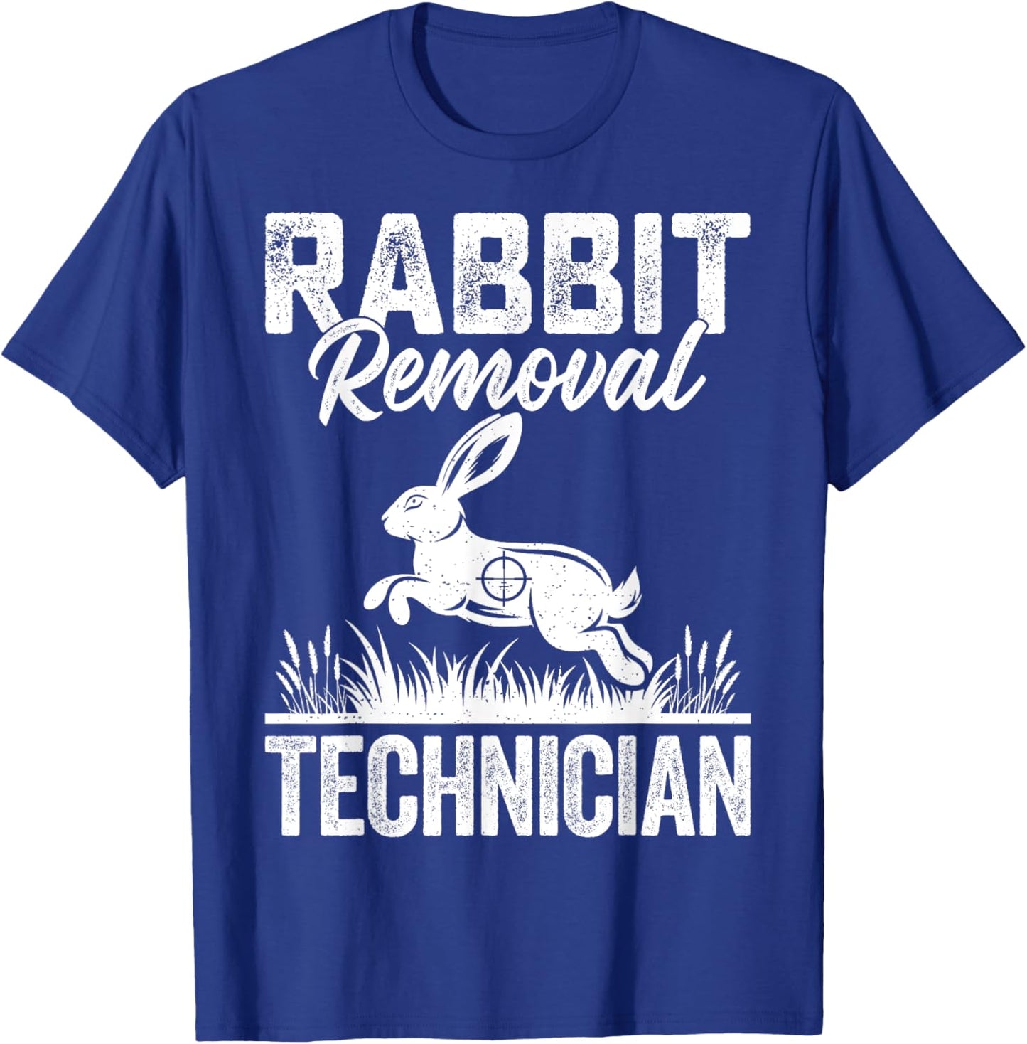 Rabbit Removal Technician Funny Rabbit Hunter Hunting Gifts T-Shirt - T-Shirt | Royal