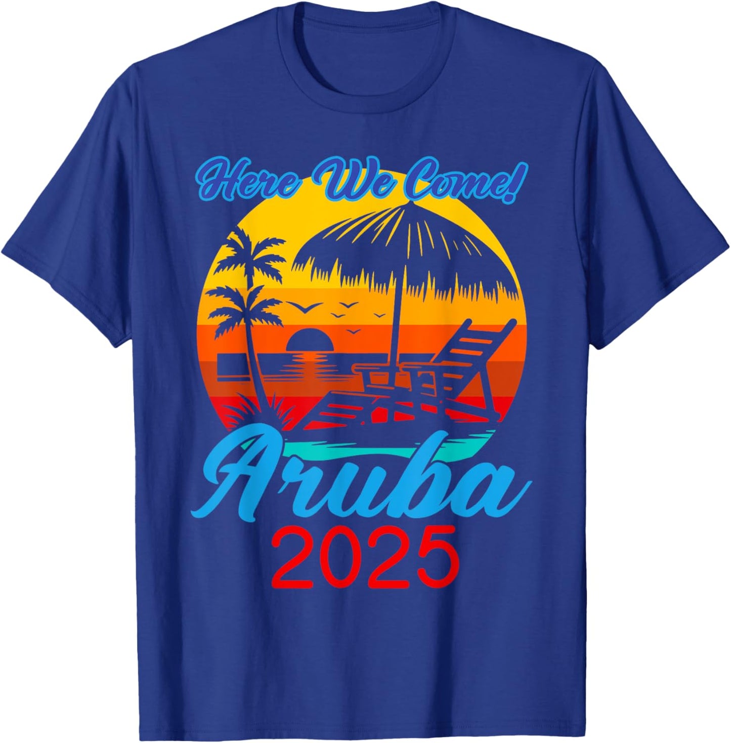 Aruba Trip 2025 Here We Come Beach Road Trip Summer Vacation T-Shirt - T-Shirt | Royal