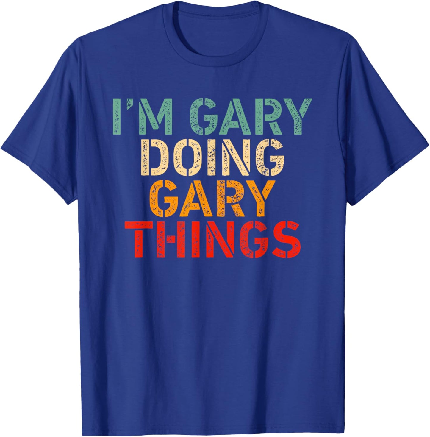 I'm GARY Doing GARY Things Funny Saying Birthday Christmas T-Shirt - T-Shirt | Royal