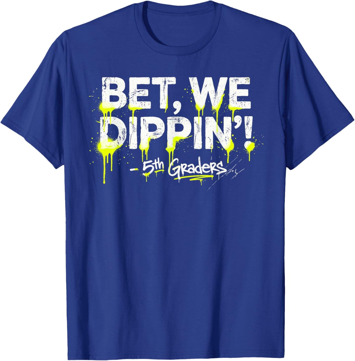 5th Grade Graduate Shirt Boys, Bet We Dipping 5th Graders T-Shirt - T-Shirt | Royal