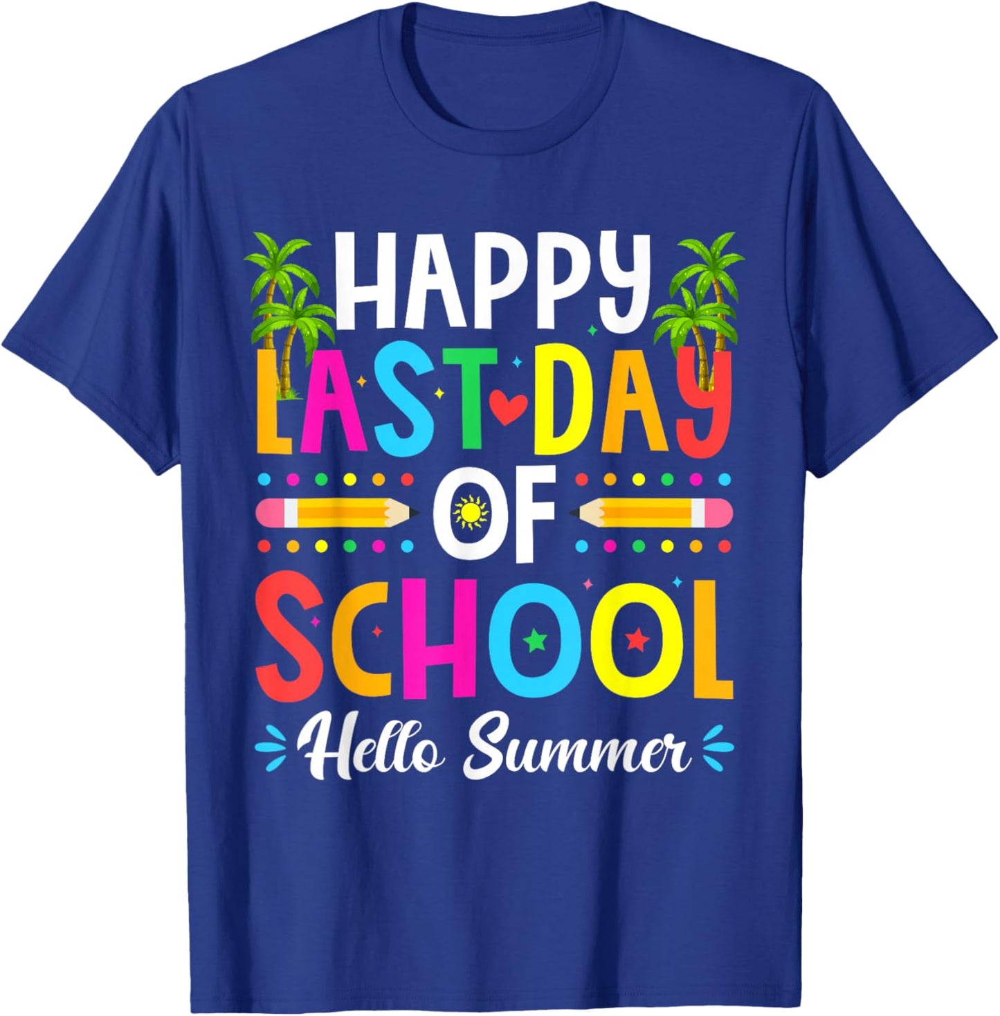 Happy Last Day of School Hello Summer Teacher Student T-Shirt - T-Shirt | Royal