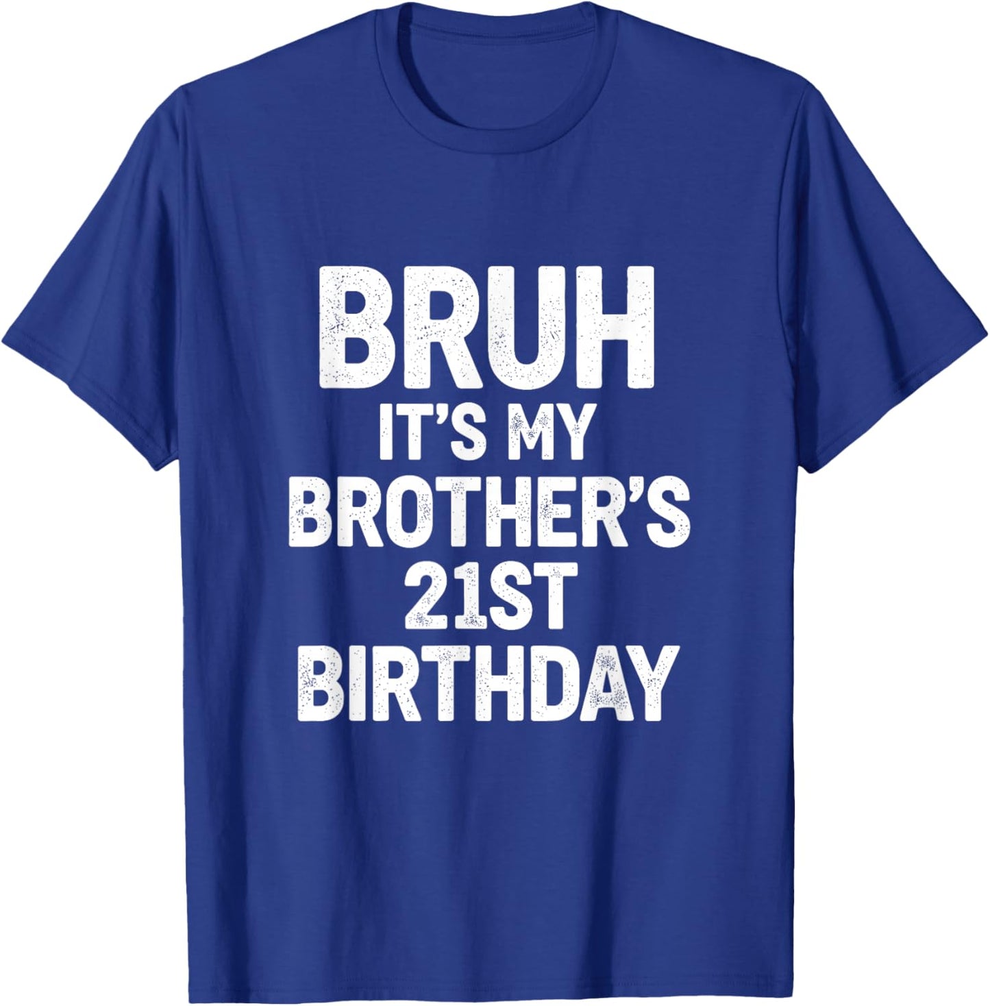Bruh Its My Brothers 21st Birthday Minimal Bold Text Design T-Shirt - T-Shirt | Royal