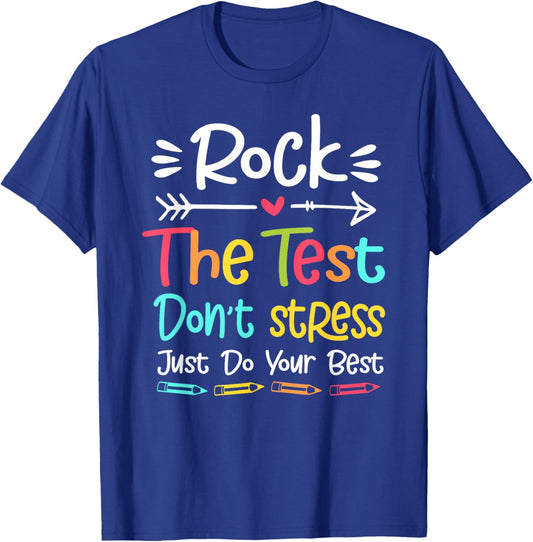 Rock The Test Don't Stress Just Do Your Best Teacher Testing T-Shirt - T-Shirt | Royal