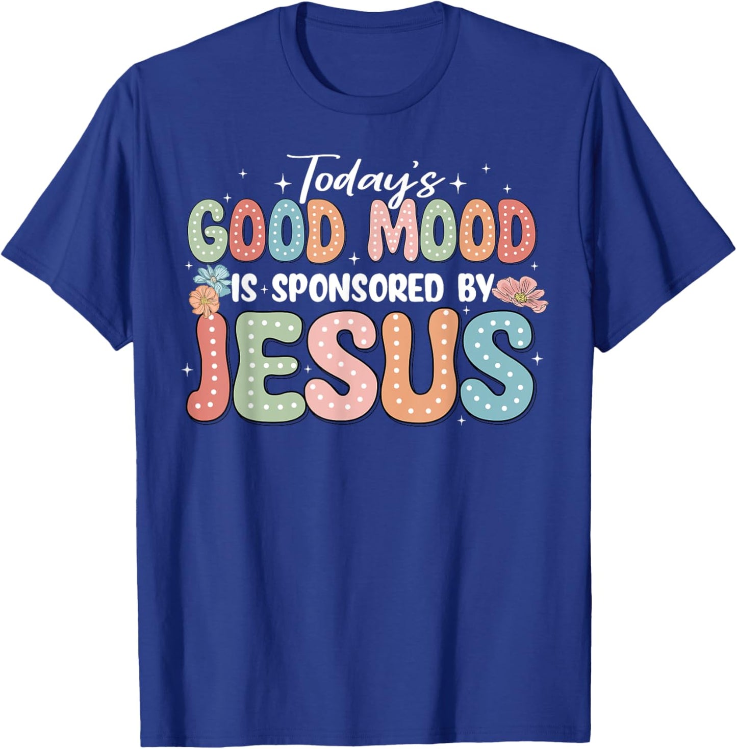 Today's Good Mood Is Sponsored By Jesus T-Shirt - T-Shirt | Royal