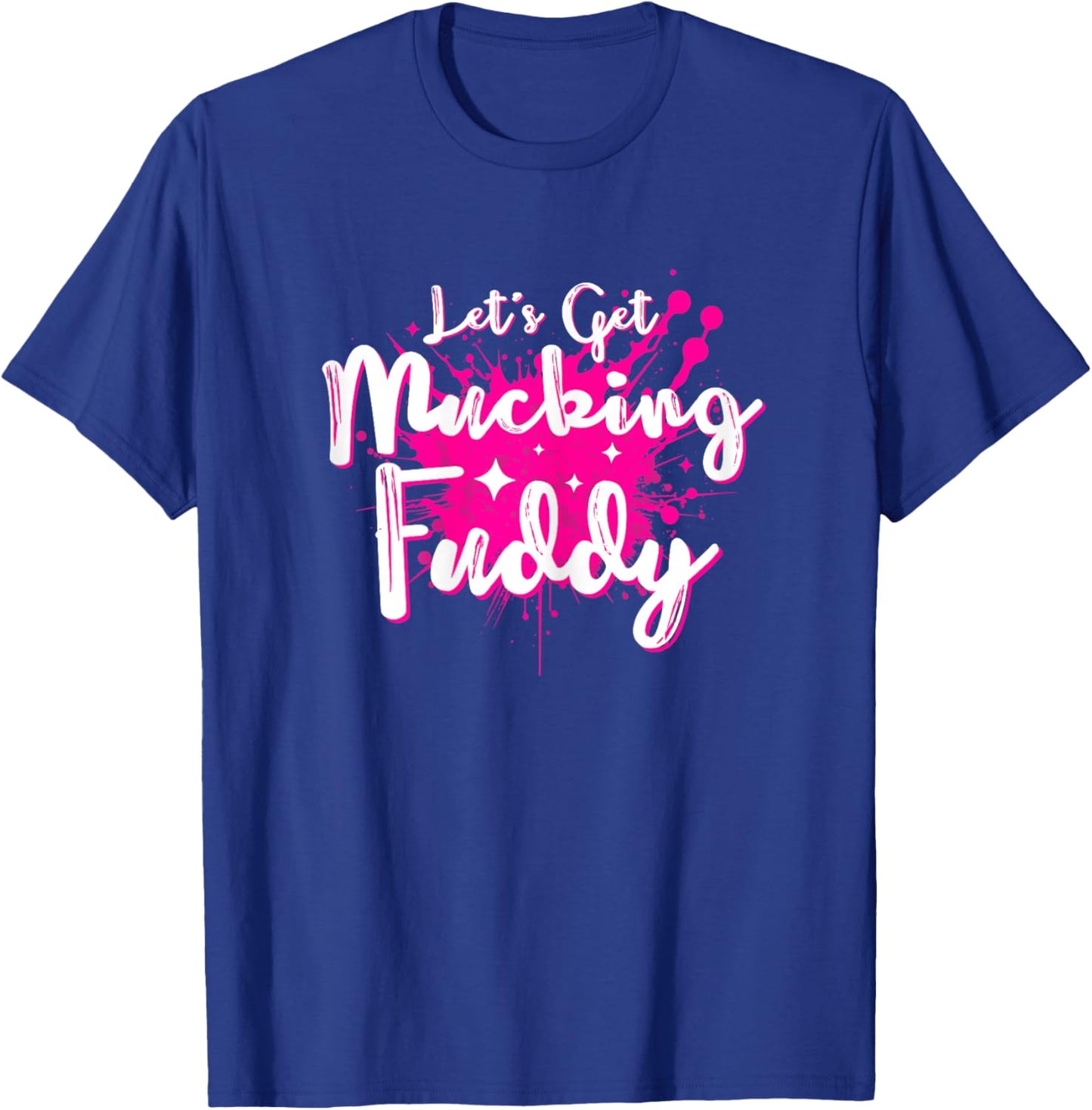 Let's Get Mucking Fuddy Mud Running Team Cool Women Girls T-Shirt - T-Shirt | Royal