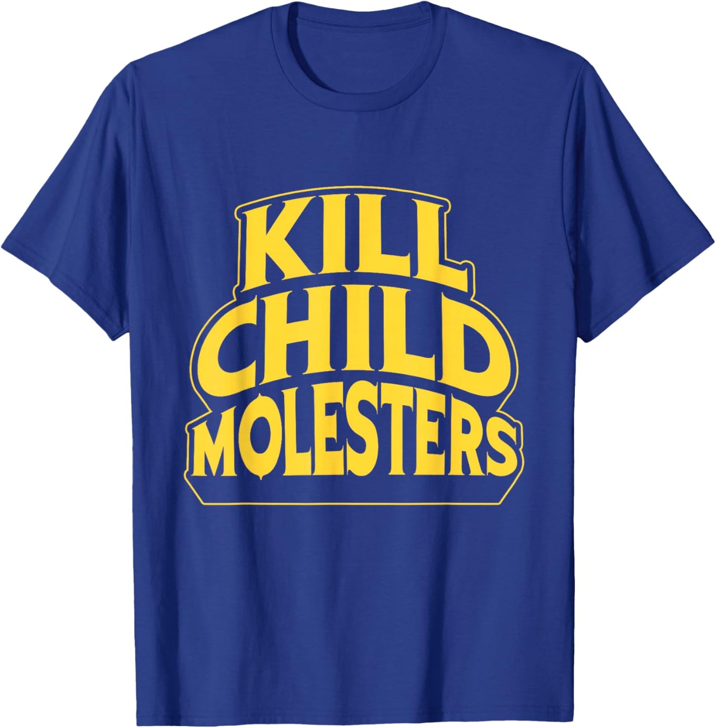 Children Protection Kill Child Molesters Kid Awareness T-Shirt - T-Shirt | Royal