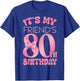 It's My Friend's 80th Birthday Girl Pink Party Themes T-Shirt - T-Shirt | Royal